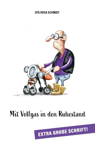 Mit Vollgas in den Ruhestand: Ein humorvoller Ausflug ins Leben der zukünftigen Rentner von BoD – Books on Demand