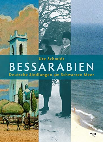 Bessarabien: Deutsche Siedlungen am Schwarzen Meer (Potsdamer Bibliothek östliches Europa - Geschichte)