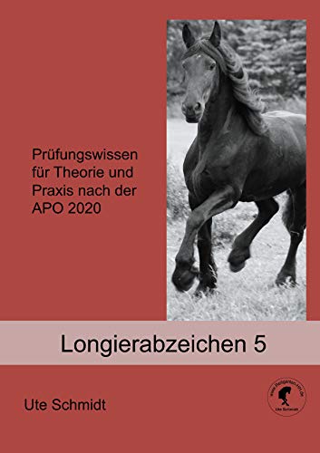 Longierabzeichen 5: Prüfungswissen für Theorie und Praxis nach der APO 2024
