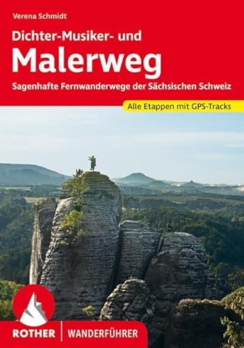 Malerweg und Dichter-Musiker-Maler-Weg: Sagenhafte Fernwanderwege der Sächsischen Schweiz. Alle Etappen mit GPS-Tracks (Rother Wanderführer)