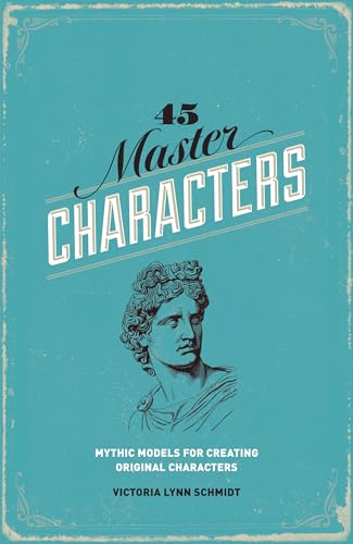 45 Master Characters, Revised Edition: Mythic Models for Creating Original Characters von Penguin