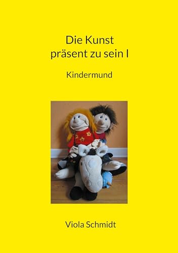 Die Kunst präsent zu sein I: Kindermund von BoD – Books on Demand