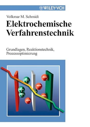 Elektrochemische Verfahrenstechnik: Grundlagen, Reaktionstechnik, Prozessoptimierung von Wiley-VCH