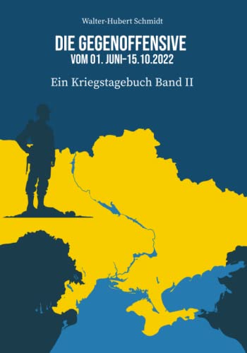 Die Gegenoffensive der Ukraine vom 01.06. - 15.10.2022: Ein Kriegstagebuch Band II