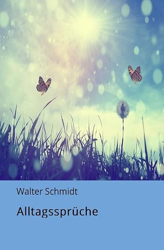 Alltagsspüche: Das kleine Buch, der Großen Weisheiten von epubli
