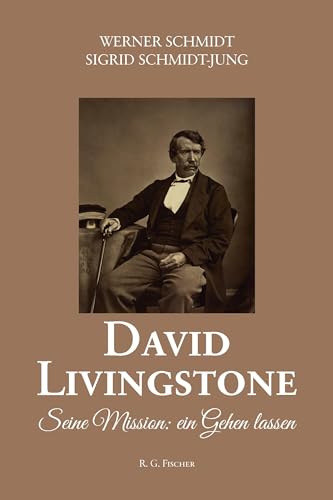 David Livingstone: Seine Mission: ein Gehen lassen