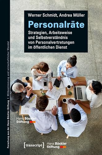 Personalräte: Strategien, Arbeitsweise und Selbstverständnis von Personalvertretungen im öffentlichen Dienst (Forschung aus der Hans-Böckler-Stiftung) von Transcript Verlag