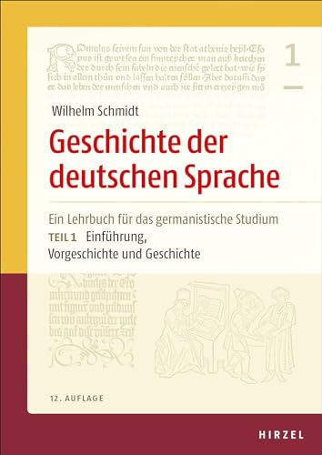 Geschichte der deutschen Sprache: Ein Lehrbuch für das germanistische Studium Teil 1: Einführung, Vorgeschichte und Geschichte von Hirzel S. Verlag