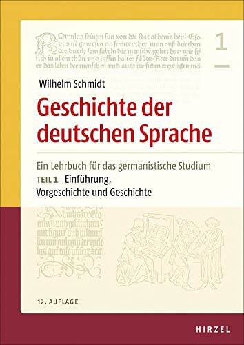 Geschichte der deutschen Sprache: Ein Lehrbuch für das germanistische Studium Teil 1: Einführung, Vorgeschichte und Geschichte Geschichte der deutschen Sprache: Ein Lehrbuch für das germanistische Studium Teil 1: Einführung, Vorgeschichte und Geschichte