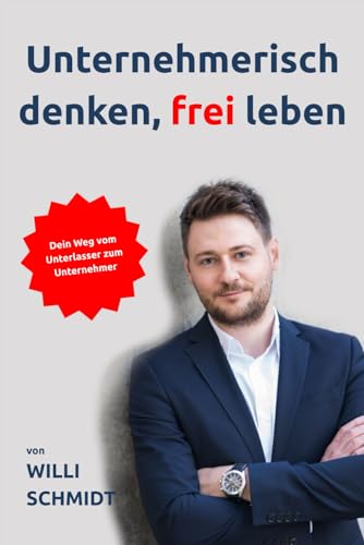 Unternehmerisch denken, frei leben von Independently Published