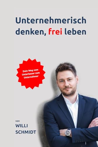 Unternehmerisch denken, frei leben von Independently published