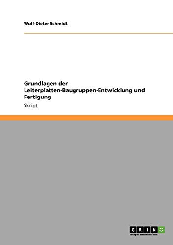 Grundlagen der Leiterplatten-Baugruppen-Entwicklung und Fertigung von GRIN Verlag