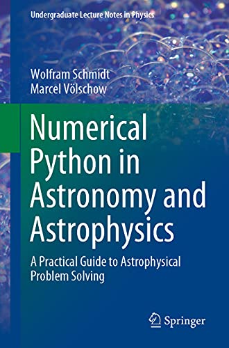 Numerical Python in Astronomy and Astrophysics: A Practical Guide to Astrophysical Problem Solving (Undergraduate Lecture Notes in Physics) von Springer
