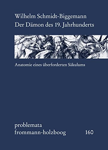 Der Dämon des 19. Jahrhunderts: Anatomie eines überforderten Säkulums (problemata) von Frommann-Holzboog