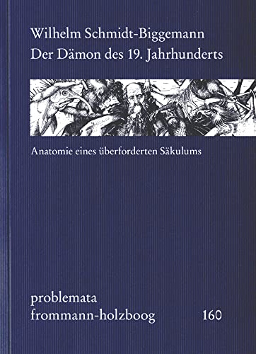 Der Dämon des 19. Jahrhunderts: Anatomie eines überforderten Säkulums (problemata) von Frommann-Holzboog