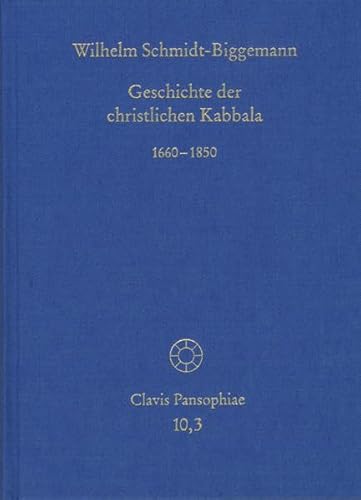 Geschichte der christlichen Kabbala. Band 3: 1660-1850 (Clavis Pansophiae, Band 10)