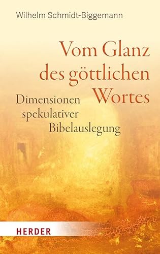Vom Glanz des göttlichen Wortes: Dimensionen spekulativer Bibelauslegung