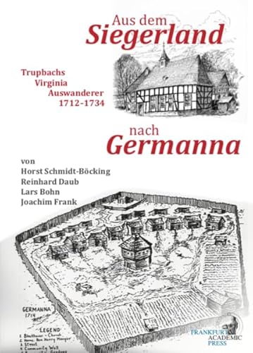 Aus dem Siegerland nach Germanna: Trupbachs Virginia Auswanderer 1712-1734