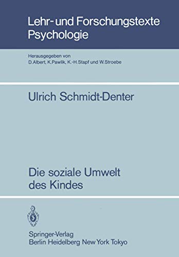 Die soziale Umwelt des Kindes: Eine Ökopsychologische Analyse (Lehr- und Forschungstexte Psychologie, 7, Band 7) von Springer