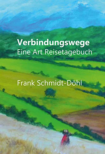 Verbindungswege: Eine Art Reisetagebuch