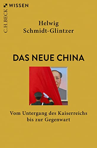 Das neue China: Vom Untergang des Kaiserreichs bis zur Gegenwart (C.H.BECK Wissen)