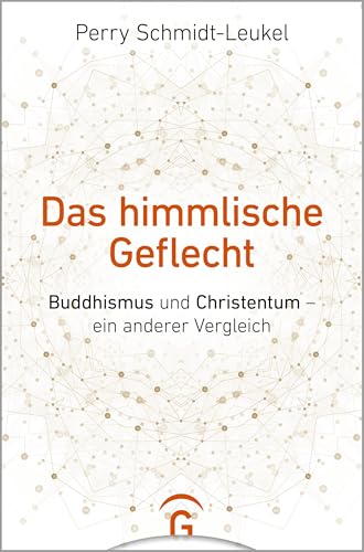 Das himmlische Geflecht: Buddhismus und Christentum – ein anderer Vergleich