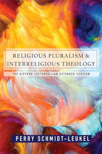 Religious Pluralism and Interreligious Theology: The Gifford Lectures-An Extended Edition