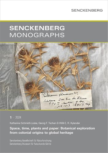 Space, time, plants and paper: Botanical exploration from colonial origins to global heritage (Senckenberg Monographs) von Schweizerbart'sche, E.