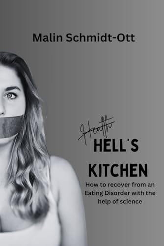 Hell's Kitchen: How to recover from any Eating Disorder with the help of science von Independently published