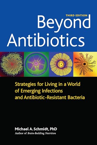 Beyond Antibiotics: Strategies for Living in a World of Emerging Infections and Antibiotic-ResistantBacteria Beyond Antibiotics: Strategies for Living in a World of Emerging Infections and Antibiotic-ResistantBacteria