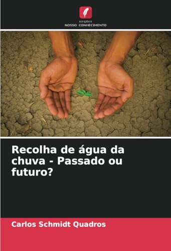 Recolha de água da chuva - Passado ou futuro? von Edições Nosso Conhecimento