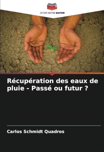 Récupération des eaux de pluie - Passé ou futur ? von Editions Notre Savoir