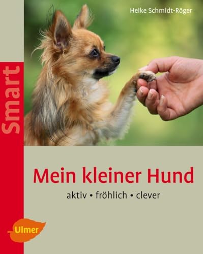 Mein kleiner Hund: Aktiv - fröhlich - clever von Verlag Eugen Ulmer