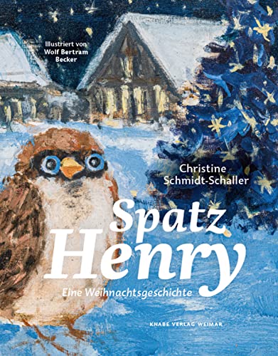 Spatz Henry: Eine Weihnachtsgeschichte von Knabe Verlag Weimar