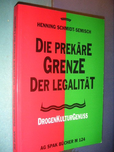 Die prekäre Grenze der Legalität: DrogenKulturGenuss: DrogenKulturGenuß