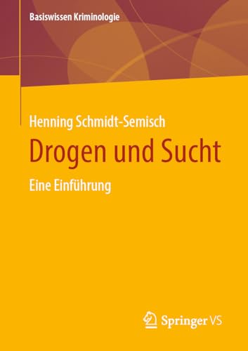 Drogen und Sucht: Eine Einführung (Basiswissen Kriminologie)