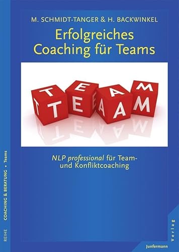 Erfolgreiches Coaching für Teams: NLP professional für Team- und Konfliktmanagement Erfolgreiches Coaching für Teams: NLP professional für Team- und Konfliktmanagement