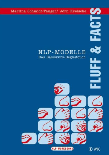 NLP-Modelle: Fluff und Facts. Das Basiskurs-Begleitbuch NLP-Modelle: Fluff und Facts. Das Basiskurs-Begleitbuch