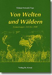Von Welten und Wäldern. Erinnerungen 1918 bis 1999. (Lebenserinnerungen)