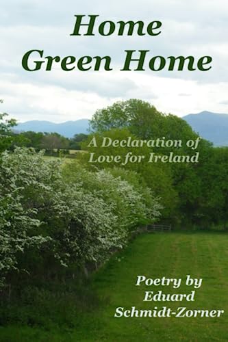 Home Green Home: A Declaration of Love for Ireland von Southern Arizona Press