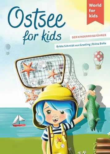Ostsee for kids: Der Kinderreiseführer (World for kids - Reiseführer für Kinder)