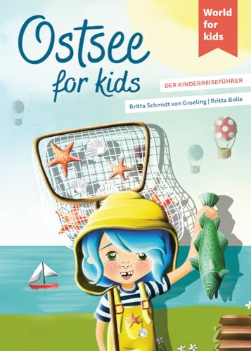 Ostsee for kids: Der Kinderreiseführer (World for kids - Reiseführer für Kinder)