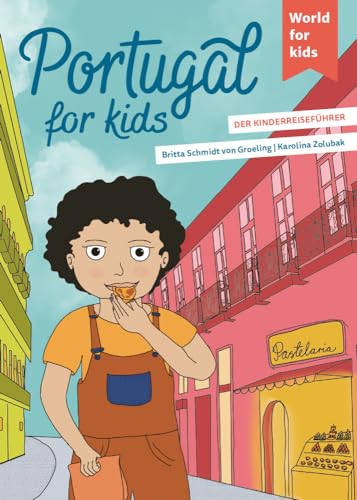 Portugal for kids: Der Kinderreiseführer (World for kids - Reiseführer für Kinder) von World for Kids,