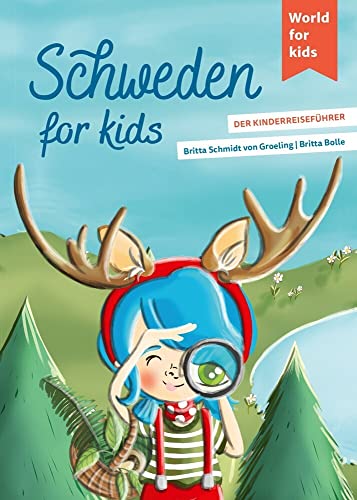 Schweden for kids: Der Kinderreiseführer (World for kids - Reiseführer für Kinder) von world for kids