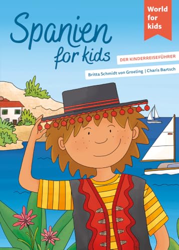 Spanien for kids: Der Kinderreiseführer (World for kids - Reiseführer für Kinder) von World for Kids