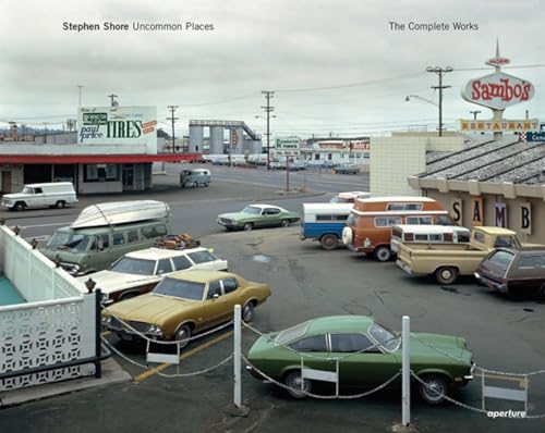 Stephen Shore: Uncommon Places: The Complete Works Stephen Shore: Uncommon Places: The Complete Works