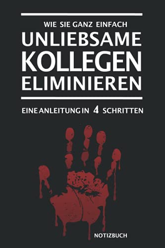 Unliebsame Kollegen eliminieren. Notizbuch: Lustiges Notizheft als Geschenk für Kollegen oder im Büro | Journal, Tagebuch mit gepunkteten Linien um ... Bürogeschenk für Männer und Frauen von Independently published