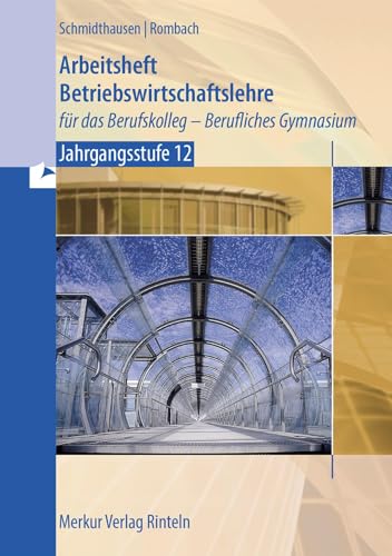 Arbeitsheft Betriebswirtschaftslehre: für das Berufskolleg - Berufliches Gymnasium - Jahrgangsstufe-12