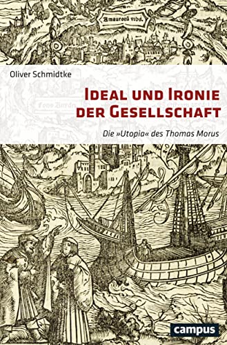 Ideal und Ironie der Gesellschaft: Die Utopia des Thomas Morus