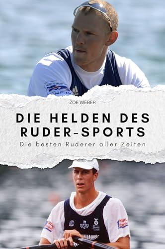 Die Helden des Ruder-Sports: Die besten Ruderer aller Zeiten. Das perfekte Geschenk für Männer und Frauen zu Weihnachten und Geburtstag von FlipFlop